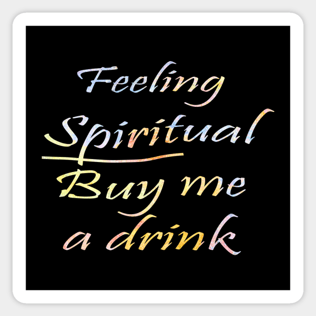 Feeling Spiritual Buy Me a Drink Sticker by MelissaJBarrett